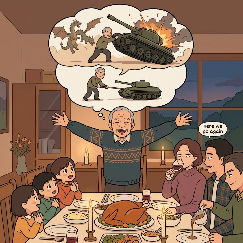 Grandpa's apocryphal war story gets wilder every Thanksgiving dinner.